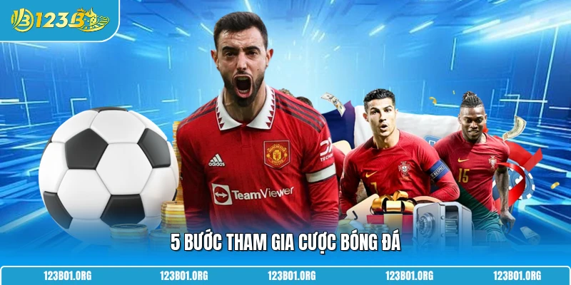 5 bước tham gia cược bóng đá