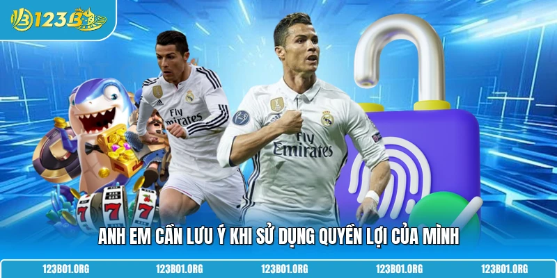 Anh em cần lưu ý khi sử dụng quyền lợi của mình