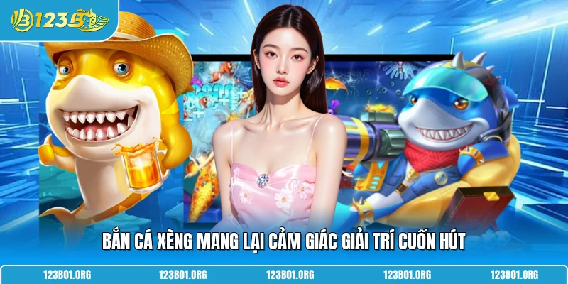 Bắn cá xèng mang lại cảm giác giải trí cuốn hút