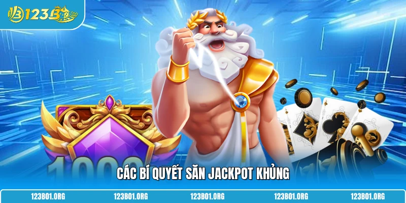 Các bí quyết săn Jackpot khủng