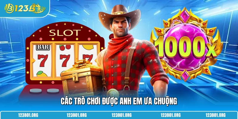 Các trò chơi được anh em ưa chuộng