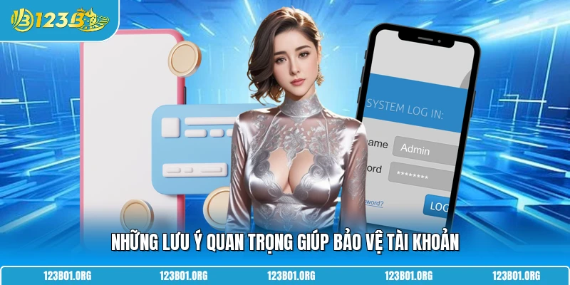 Những lưu ý quan trọng giúp bảo vệ tài khoản