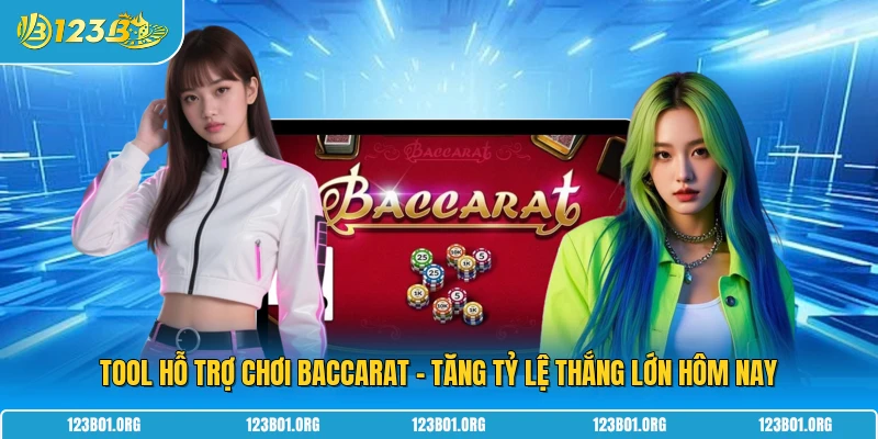Tool Hỗ Trợ Chơi Baccarat - Tăng Tỷ Lệ Thắng Lớn Hôm Nay
