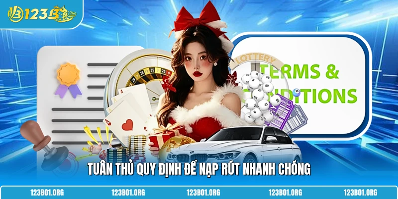 Tuân thủ quy định để nạp rút nhanh chóng